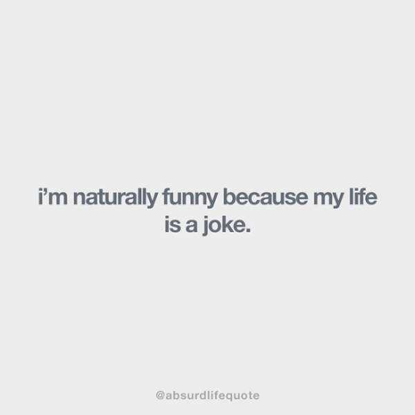 Absurd But Quite True Life Quotes (44 photos)